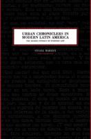 Urban Chroniclers in Modern Latin America: The Shared Intimacy of Everyday Life 0292726694 Book Cover
