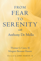 From Fear to Serenity with Anthony de Mello 1587680661 Book Cover