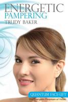 Energetic Pampering: Quantum Face-Lift (The How Healing Happens Series) 0991684850 Book Cover
