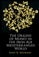 The Origins of Money in the Iron Age Mediterranean World 1108838588 Book Cover