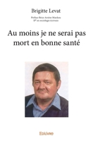 Au moins je ne serai pas mort en bonne santé (French Edition) 241422648X Book Cover