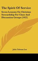 The Spirit Of Service: Seven Lessons On Christian Stewardship For Class And Discussion Groups 1104399849 Book Cover