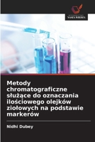 Metody chromatograficzne slużące do oznaczania ilościowego olejków ziolowych na podstawie markerów 6630224353 Book Cover