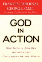 God in Action: How Faith in God Can Address the Challenges of the World 0307590267 Book Cover