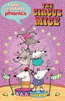 The Circus Mice (I Love Reading Phonics Level 4) 1848987838 Book Cover