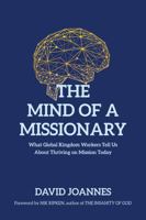 The Mind of a Missionary: What Global Kingdom Workers Tell Us About Thriving on Mission Today 0998061158 Book Cover