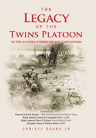 The Legacy of the Twins Platoon: The True-Life Stories of Marines Who Went to War in Vietnam 1663271569 Book Cover