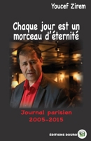 Chaque jour est un morceau d'éternité: Journal parisien (French Edition) 2384060368 Book Cover