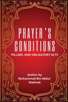 Prayer's Conditions - Pillars and Obligatory Acts 4994622043 Book Cover