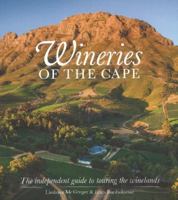 Wineries of the Cape: The independant guide to touring the winelands [Hardcover] 1928363032 Book Cover