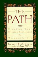 The Path: Creating Your Mission Statement for Work and for Life 0786882417 Book Cover