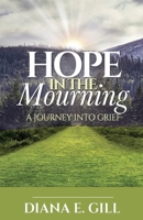 Hope in the Mourning: A Journey into Grief B0BM5MD389 Book Cover