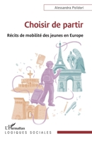 Choisir de partir: Récits de mobilité des jeunes en Europe (Logiques Sociales) (French Edition) 2336470918 Book Cover