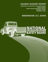 Motorcoach Collision with the Alexandria Avenue Bridge Overpass, George Washington Memorial Parkway, Alexandria, Virginia, November 14, 2004: National Accident Report Ntsb/Har-06/04 1496141180 Book Cover