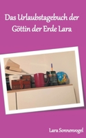Das Urlaubstagebuch der Göttin der Erde Lara: German Engineering in da House! 3752609389 Book Cover