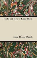 Herbs and how to know them, 144744647X Book Cover