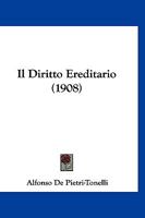 Il Diritto Ereditario (1908) 1166745236 Book Cover