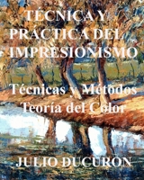 Tcnica Y Prctica del Impresionismo: Tcnicas y Mtodos. Teora del Color B08M8PK7K8 Book Cover