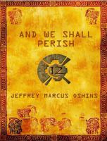 And We Shall Perish 098319811X Book Cover