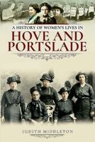 A History of Women's Lives in Hove and Portslade 1526717123 Book Cover