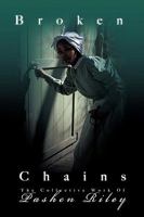 Broken Chains: The Collected Works of Pashen Riley 0595493939 Book Cover