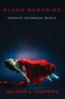Blood Memories: Order of the Dragon - Book II 0645825522 Book Cover