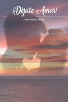 ¡Déjate amar!: El final de una gran historia 1671236068 Book Cover