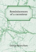 Reminiscences of a Raconteur, Between the '40s and the '20s 1355867002 Book Cover