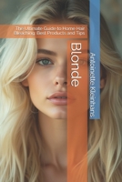 Blonde: The Ultimate Guide to Home Hair Bleaching: Best Products and Tips B0F599FMK8 Book Cover