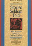 Stories Seldom Told: Biblical Stories Retold for Children & Adults 1896836038 Book Cover