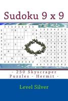 Sudoku 9 X 9 - 250 Skyscraper Puzzles - Hermit - Level Silver: 9 X 9 Pitstop Vol. 122 Sudoku for You 1986507297 Book Cover