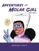 Adventures of Molar Girl: Dental Blues 1532073658 Book Cover