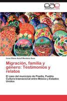 Migracion, Familia y Genero: Testimonios y Relatos 3659009253 Book Cover