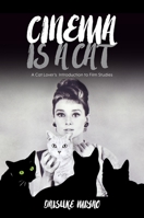 Cinema Is a Cat: A Cat Lover's Introduction to Film Studies 0824879694 Book Cover