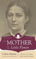 The Mother of the Little Flower: Zelie Martin (1831-1877) 0895558114 Book Cover