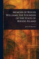Memoir of Roger Williams, the Founder of the State of Rhode-Island 1023547554 Book Cover