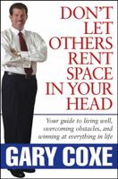 Don't Let Others Rent Space in Your Head: Your Guide to Living Well, Overcoming Obstacles, and Winning at Everything in Life 0471746932 Book Cover