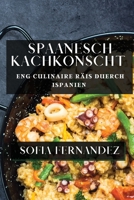 Spaanesch Kachkonscht: Eng Culinaire Räis duerch Ispanien 1835599508 Book Cover