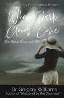 When Dark Clouds Come: The Road Map to HOPE 1667852477 Book Cover