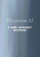 Review it!: A game reviewer's notebook 1070450529 Book Cover