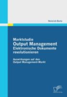 Marktstudie Output Management: Elektronische Dokumente Revolutionieren 3842859287 Book Cover