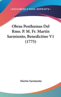 Obras Posthumas Del R.Mo P. M. Fr. Martin Sarmiento, Benedictino V1 (1775) 1104650762 Book Cover