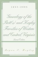 Genealogy of the Bott(s) and Kegley Families of Western and Central Virginia: 1653-2002 0595369634 Book Cover