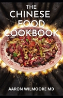 The Chinese Food Cookbook: A Complete Guide And Recipes For Chinese Food B08YS62Q8X Book Cover