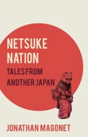 Netsuke Nation: Tales from Another Japan 1780884958 Book Cover