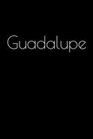 Guadalupe: Notebook / Journal / Diary - 6 x 9 inches (15,24 x 22,86 cm), 150 pages. Personalized for Guadalupe. 1693894904 Book Cover