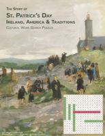 The Story of St. Patrick’s Day: Ireland, America & Traditions Cultural Word Search Puzzles B0GRHCDSG6 Book Cover