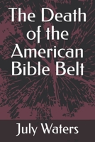 The Death of the American Bible Belt B0DC4ZCN95 Book Cover