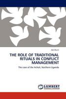 The Role of Traditional Rituals in Conflict Management: The case of the Acholi, Northern Uganda 3844383093 Book Cover