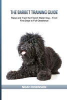The Barbet Training Guide: Raise and Train the French Water Dog — From First Days to Full Obedience B0GWN38TWS Book Cover